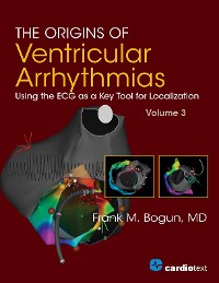 Cover The Origins of Ventricular Arrhythmias: Using the ECG as a Key Tool for Localization, Volume 3