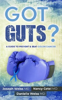 Cover Got Guts! A Guide to Prevent and Beat Colon Cancer