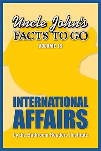 Cover Uncle John's Facts to Go: International Affairs