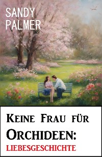 Cover Keine Frau für Orchideen: Liebesgeschichte