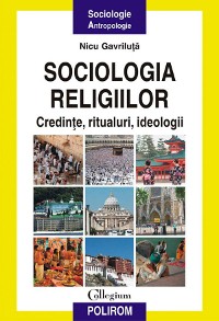 Cover Sociologia religiilor: credințe, ritualuri, ideologii