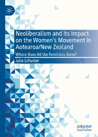 Cover Neoliberalism and its Impact on the Women's Movement in Aotearoa/New Zealand
