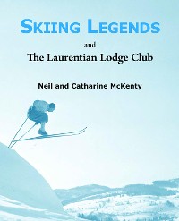 Cover Skiing Legends and The Laurentian Lodge Club