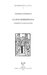 Cover Clavis Gerbertiana. Gerbertus Aureliacensis