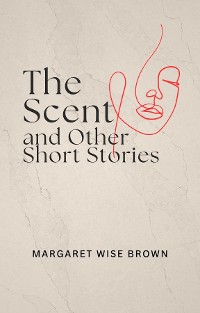 Cover The Scent and Other Short Stories