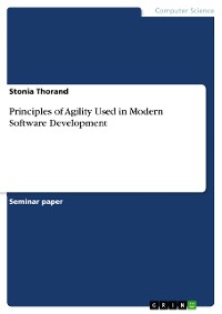 Cover Principles of Agility Used in Modern Software Development