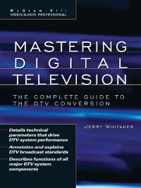 Cover Mastering Digital Television: The Complete Guide to the DTV Conversion