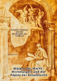 Cover Mäzene der Macht:  Michelangelo und die Päpste der Renaissance