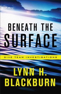 Cover Beneath the Surface (Dive Team Investigations Book #1)