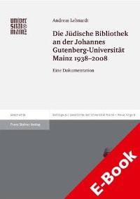 Cover Die Jüdische Bibliothek an der Johannes Gutenberg-Universität Mainz 1938-2008