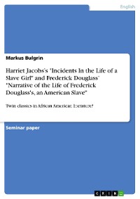 Cover Harriet Jacobs’s "Incidents In the Life of a Slave Girl" and Frederick Douglass’ "Narrative of the Life of Frederick Douglass's, an American Slave"