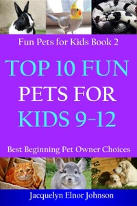Cover Top 10 Fun Pets for Kids 9-12