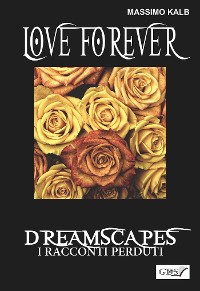 Cover Love forever- Dreamscapes - I racconti perduti- volume 28