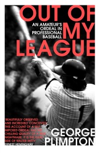 Cover Out of my League : An Amateur's Ordeal in Professional Baseball