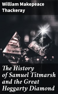 Cover The History of Samuel Titmarsh and the Great Hoggarty Diamond
