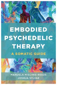 Cover Embodied Psychedelic Therapy: A Somatic Guide