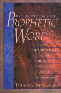 Cover Interpreting the Prophetic Word