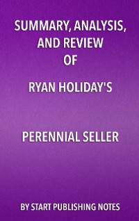 Cover Summary, Analysis, and Review of Ryan Holiday's Perennial Seller