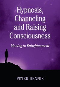 Cover Hypnosis, Channeling and Raising Consciousness