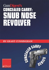 Cover Gun Digest's Concealed Carry - Snub Nose Revolver