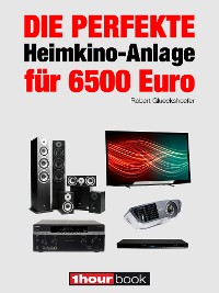 Cover Die perfekte Heimkino-Anlage für 6500 Euro