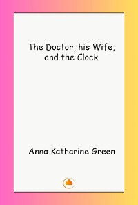 Cover The Doctor, his Wife, and the Clock