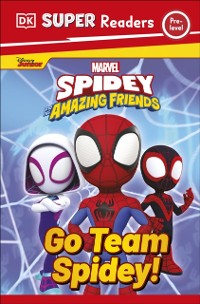 Cover DK Super Readers Pre-Level Marvel Spidey and His Amazing Friends Go Team Spidey!