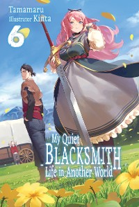 Cover My Quiet Blacksmith Life in Another World: Volume 6