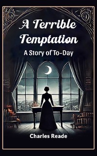 Cover A Terrible Temptation A Story of To-Day