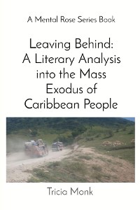 Cover Leaving Behind: A Literary Analysis into the Mass Exodus of Caribbean People