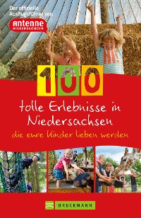 Cover 100 tolle Erlebnisse in Niedersachsen, die eure Kinder lieben werden