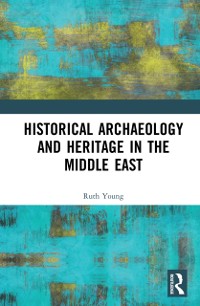 Cover Historical Archaeology and Heritage in the Middle East