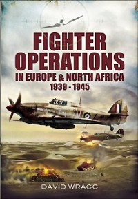 Cover Fighter Operations in Europe and North Africa, 1939-1945