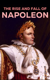 Cover The Rise and Fall of Napoleon