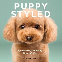 Cover Puppy Styled: Japanese Dog Grooming: Before & After