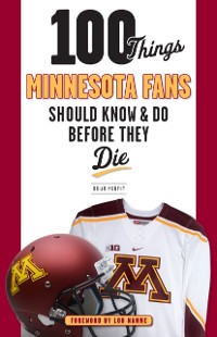 Cover 100 Things Minnesota Fans Should Know &amp; Do Before They Die