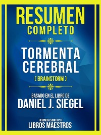 Cover Resumen Completo - Tormenta Cerebral (Brainstorm) - Basado En El Libro De Daniel J. Siegel
