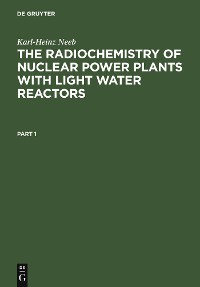 Cover The Radiochemistry of Nuclear Power Plants with Light Water Reactors