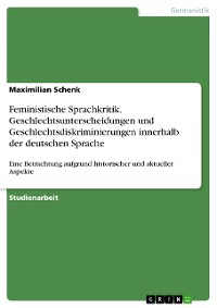 Cover Feministische Sprachkritik. Geschlechtsunterscheidungen und Geschlechtsdiskriminierungen innerhalb der deutschen Sprache