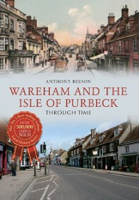 Cover Wareham and The Isle of Purbeck Through Time