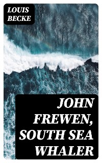 Cover John Frewen, South Sea Whaler