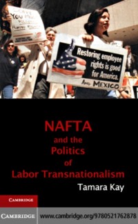 Cover NAFTA and the Politics of Labor Transnationalism