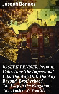 Cover JOSEPH BENNER Premium Collection: The Impersonal Life, The Way Out, The Way Beyond, Brotherhood, The Way to the Kingdom, The Teacher & Wealth