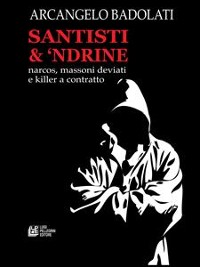 Cover Santisti & 'Ndrine.Narcos, massoni deviati e killer a contratto