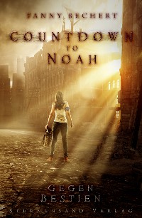 Cover Countdown to Noah (Band 1): Gegen Bestien