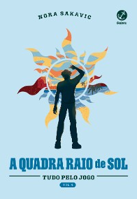 Cover A quadra Raio de Sol (Vol. 4 Série Tudo Pelo Jogo)