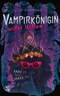 Cover Vampirkönigin wider Willen. Fake it till you make it