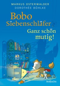 Cover Bobo Siebenschlafer: Ganz schon mutig! : Bilderbuch fur Kinder ab 4 Jahre uber Mut und Selbstvertrauen