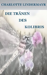 Cover Die Tränen des Kolibris