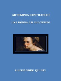 Cover Artemisia Gentileschi. Una donna e il suo tempo.